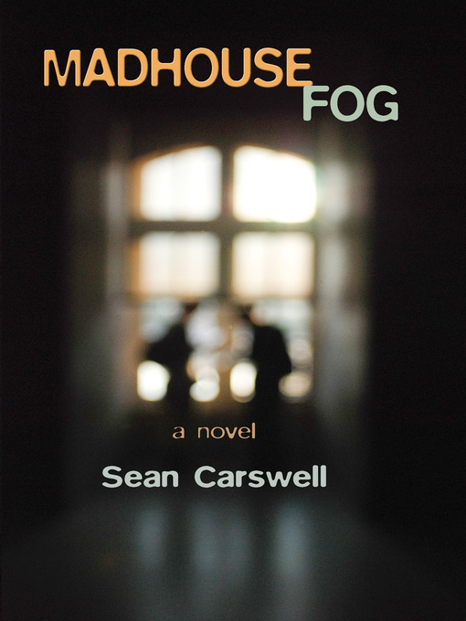 Title details for Madhouse Fog by Sean Carswell - Available